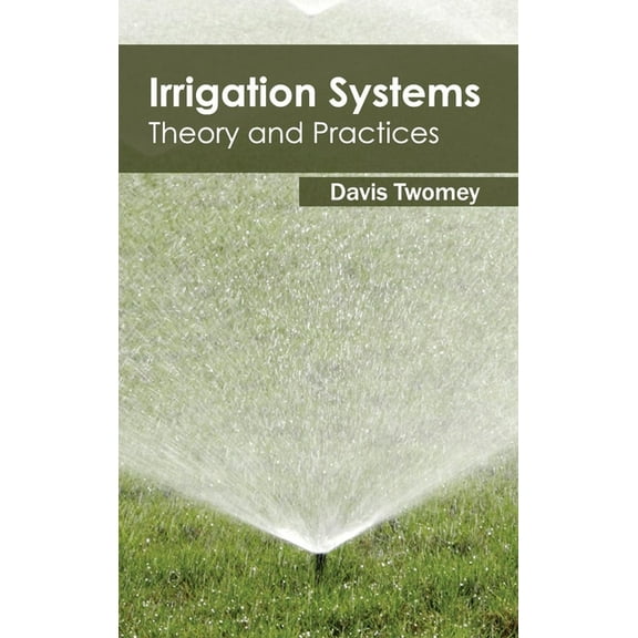 Irrigation Systems: Theory and Practices, (Hardcover)