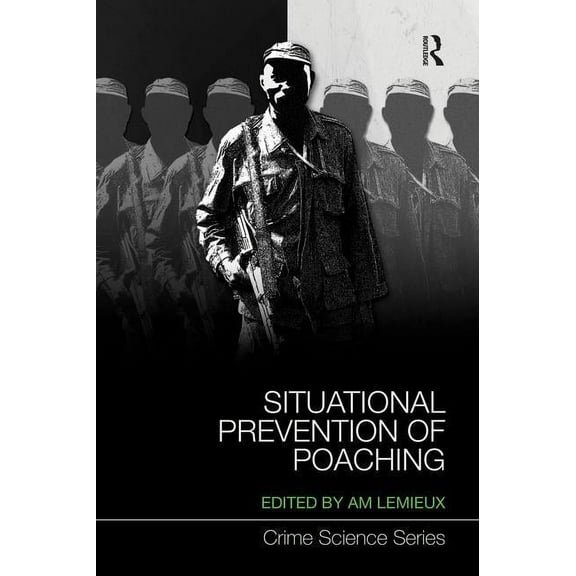 Crime Science Situational Prevention of Poaching, (Paperback)