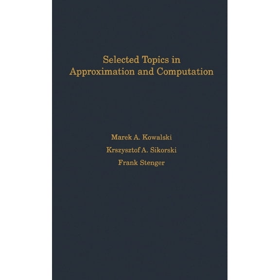 International Monographs on Computer Sci Selected Topics in Approximation and Computation, Book 12, (Hardcover)
