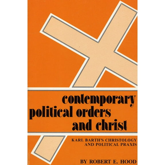 Pittsburgh Theological Monographs-New: Contemporary Political Orders and Christ (Paperback)