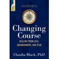 thumbnail image 1 of Pre-Owned Changing Course: Healing from Loss, Abandonment, and Fear (Paperback) 1949481123 9781949481129, 1 of 1