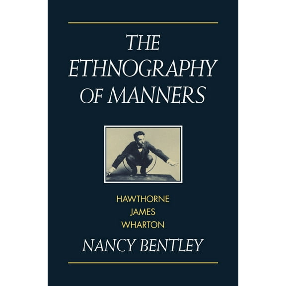 Cambridge Studies in American Literature The Ethnography of Manners: Hawthorne, James and Wharton, Book 90, (Paperback)