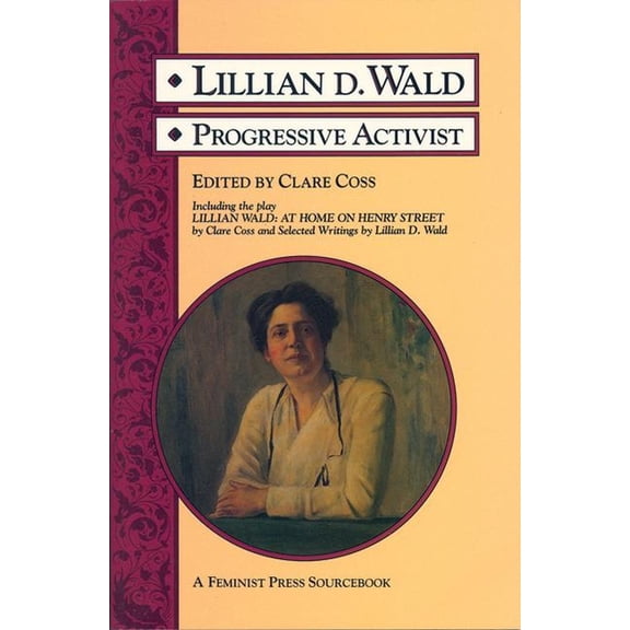 Feminist Press Sourcebook Lillian D. Wald: Progressive Activist, (Paperback)