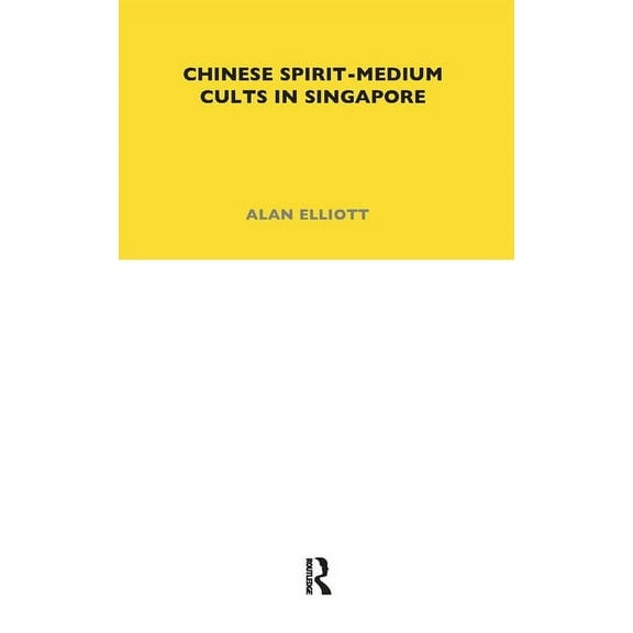 Lse Monographs on Social Anthropology Chinese Spirit-Medium Cults in Singapore: Second Edition, (Paperback)