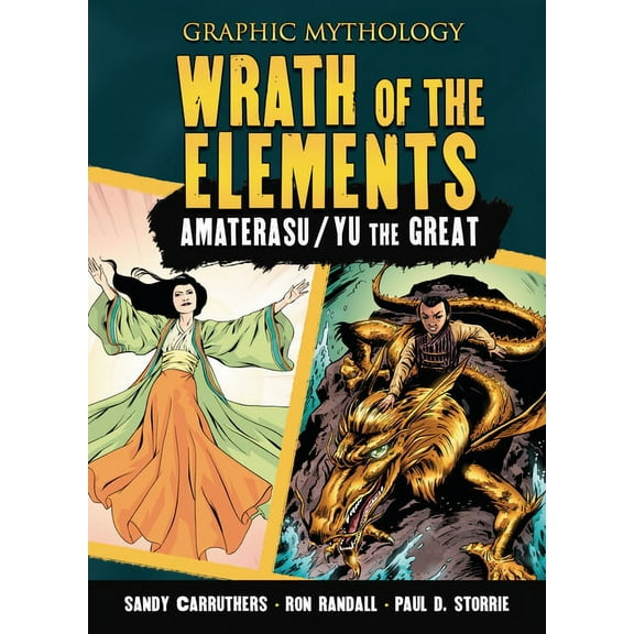 Graphic Mythology Wrath of the Elements: The Legends of Amaterasu and Yu the Great, (Hardcover)