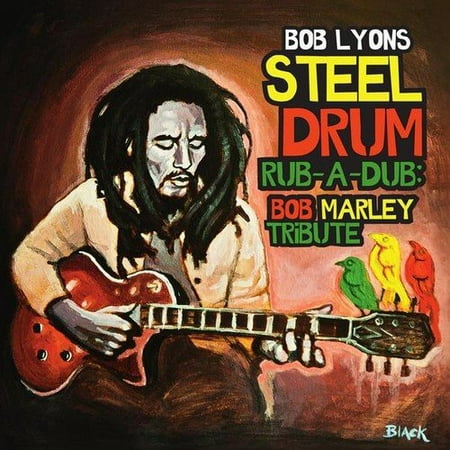 Bob Lyons - Steel Drum Rub-a-Dub: Bob Marley Tribute