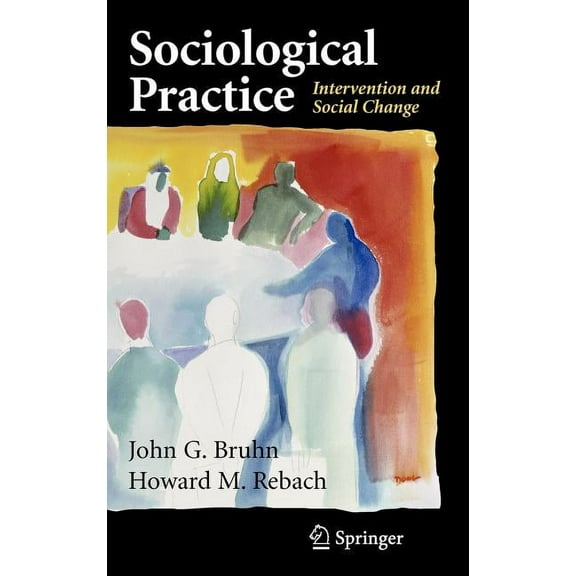 Clinical Sociology: Research and Practic Sociological Practice: Intervention and Social Change, (Hardcover)