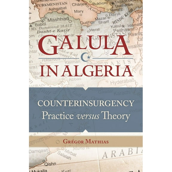 Praeger Security International Galula in Algeria: Counterinsurgency Practice versus Theory, (Hardcover)
