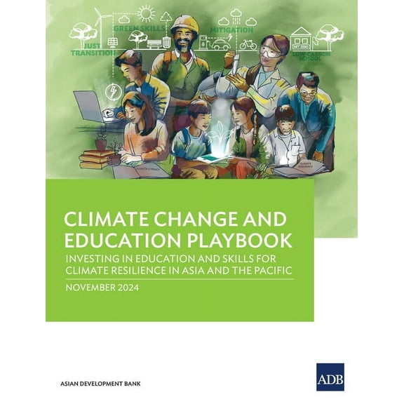 Climate Change and Education Playbook: Investing in Education and Skills for Climate Resilience in Asia and the Pacific, (Paperback)