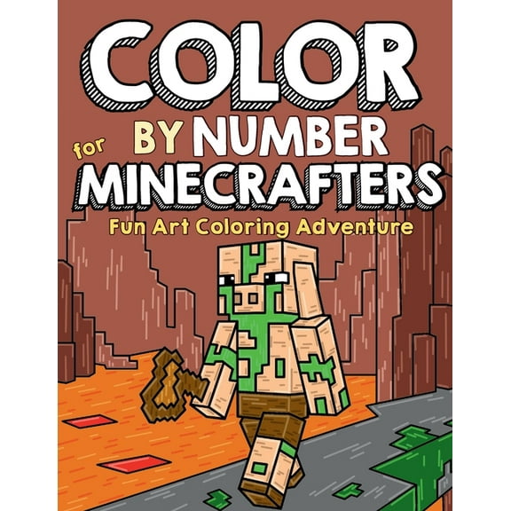 Color by Number for Minecrafters Color by Number for Minecrafters: Fun Art Coloring Adventure, Book 2, (Paperback)