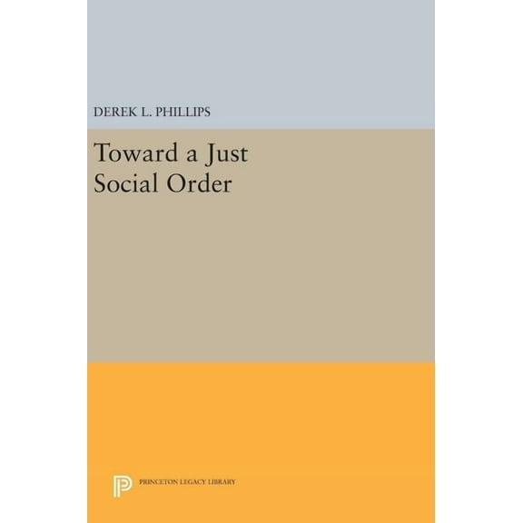 Princeton Legacy Library Toward a Just Social Order, Book 99, (Hardcover)