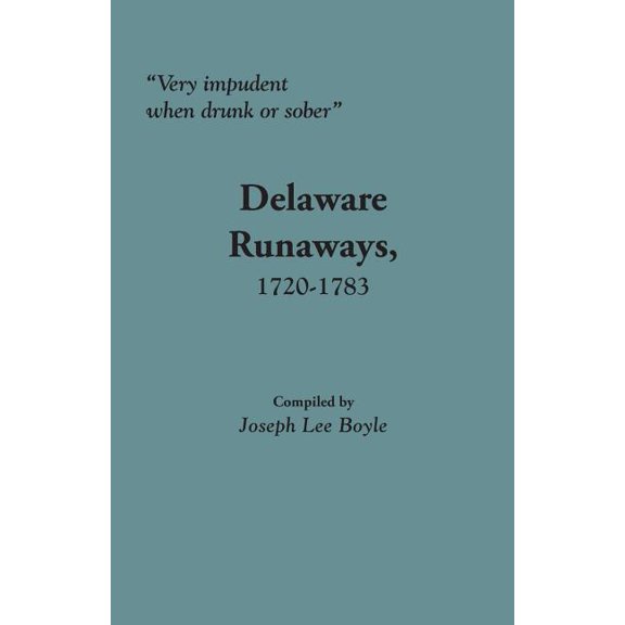 Very Impudent When Drunk or Sober: Delaware Runaways, 1720-1783 (Paperback)