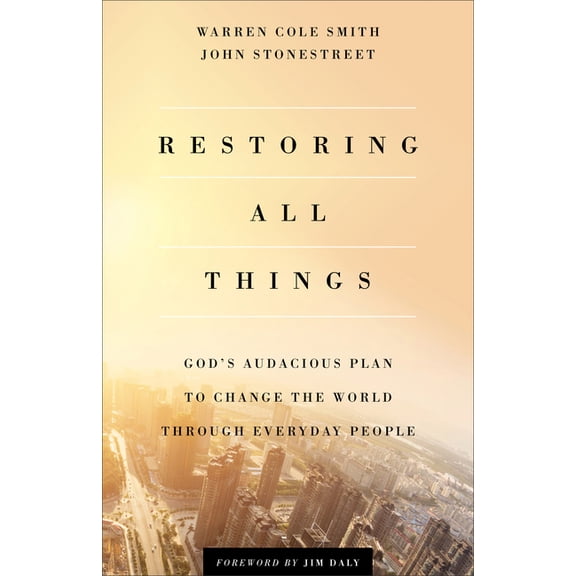 Restoring All Things: God's Audacious Plan to Change the World Through Everyday People, (Paperback)