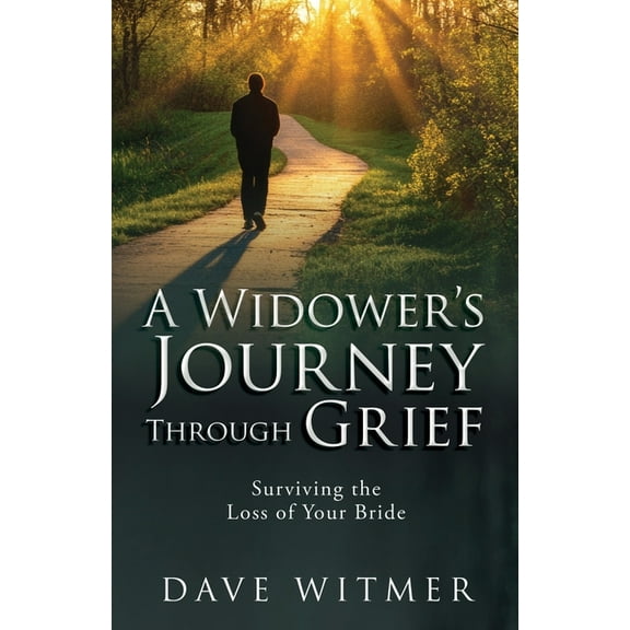A Widower's Journey Through Grief: Surviving the Loss of Your Bride, (Paperback)