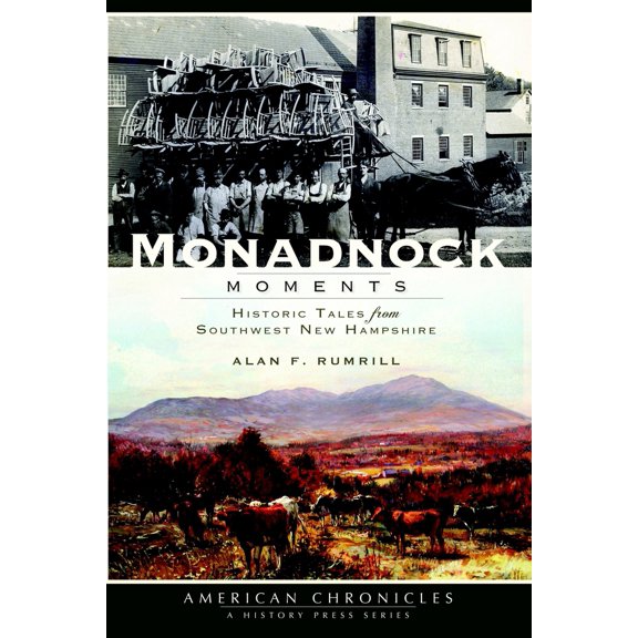 Pre-Owned Monadnock Moments: Historic Tales from Southwest New Hampshire (Paperback) 1596297409 9781596297401