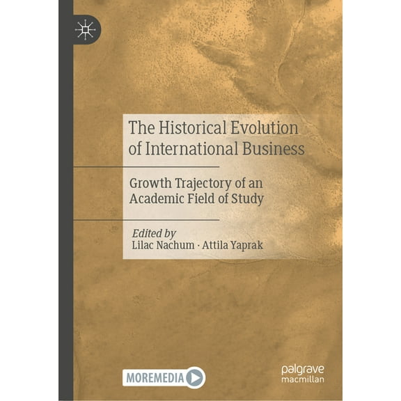 The Historical Evolution of International Business: Growth Trajectory of an Academic Field of Study, (Hardcover)