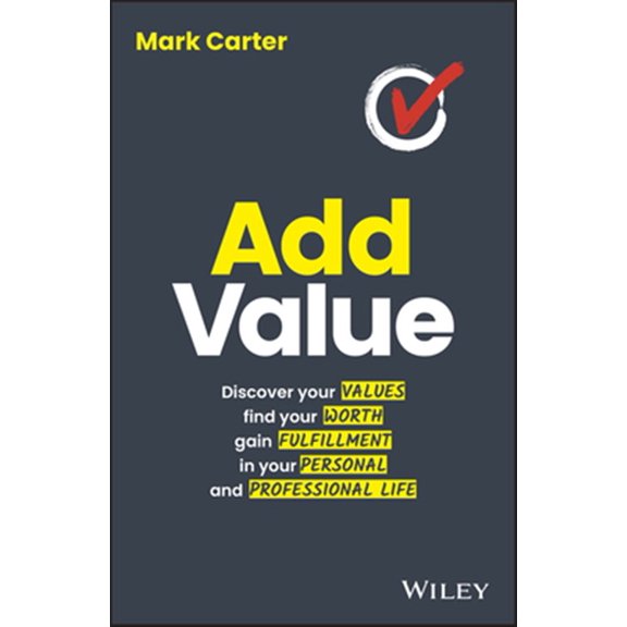 Pre-Owned Add Value: Discover Your Values, Find Your Worth, Gain Fulfillment in Your Personal and Professional Life (Paperback)