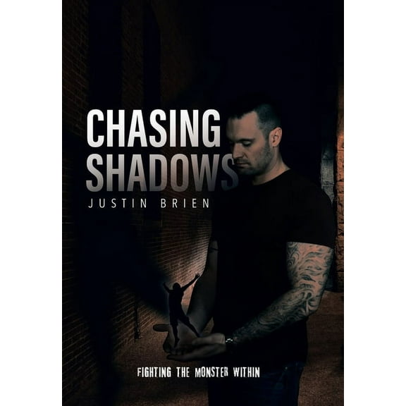 Chasing Shadows: Fighting the Monster Within, (Hardcover)