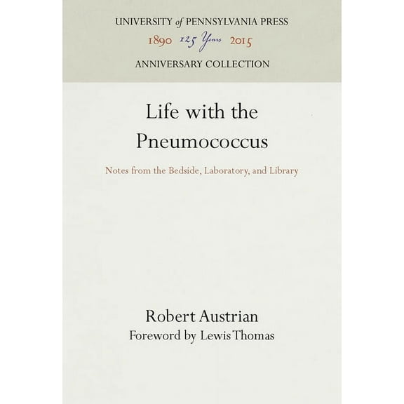 Anniversary Collection Life with the Pneumococcus: Notes from the Bedside, Laboratory, and Library, (Hardcover)