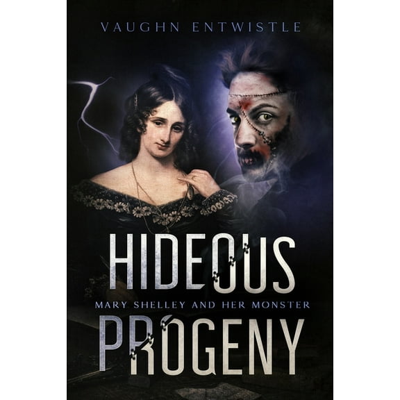 Hideous Progeny: Mary Shelley and Her Monster, (Paperback)