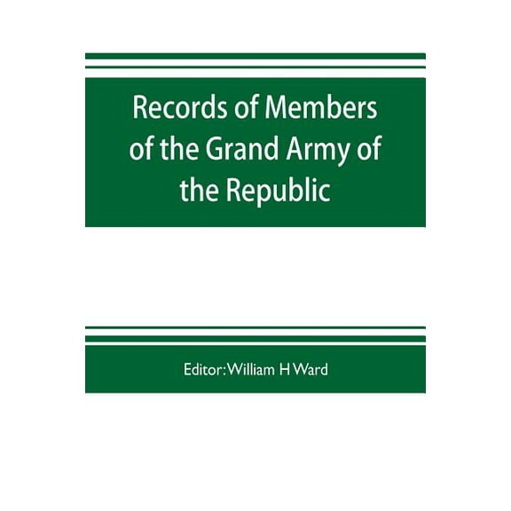 Records of members of the Grand army of the republic, with a complete account of the twentieth national encampment Being, (Paperback)