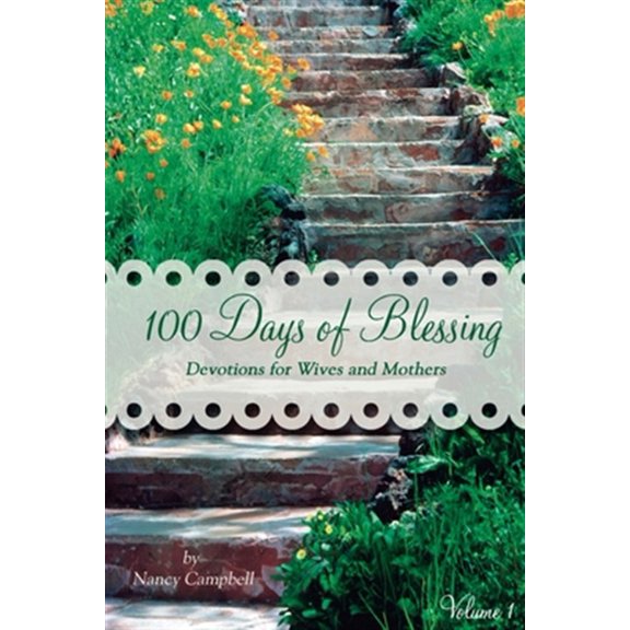 Pre-Owned 100 Days of Blessing - Volume 1: Devotions for Wives and Mothers (Paperback) 0982626967 9780982626962