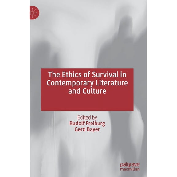 The Ethics of Survival in Contemporary Literature and Culture, (Hardcover)