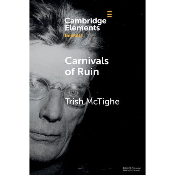Elements in Beckett Studies Carnivals of Ruin: Beckett, Ireland, and the Festival Form, (Paperback)