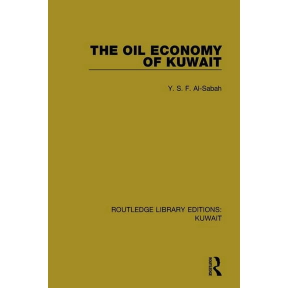 Routledge Library Editions: Kuwait The Oil Economy of Kuwait, Book 6, (Paperback)