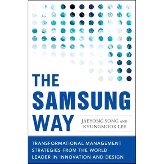 Pre-Owned The Samsung Way: Transformational Management Strategies from the World Leader in Innovation and Design