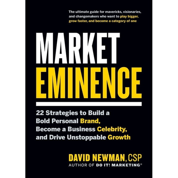Market Eminence: 22 Strategies to Build a Bold Personal Brand, Become a Business Celebrity, and Drive Unstoppable Growth, (Paperback)