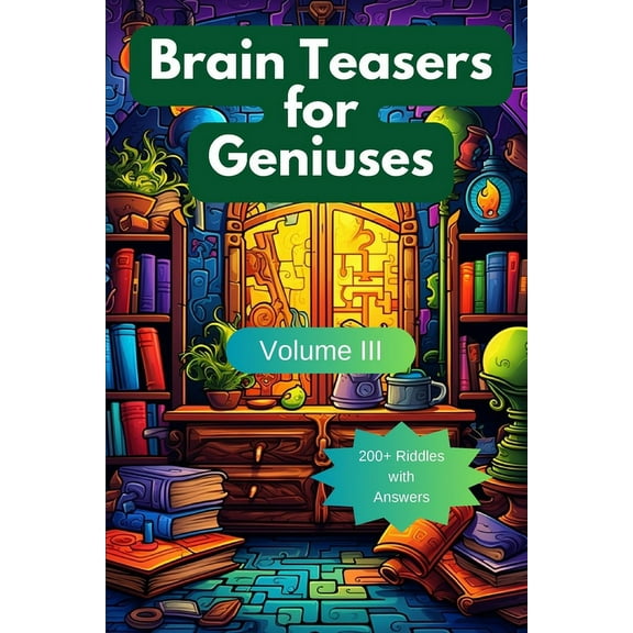 Brain Teasers for Geniuses: Volume III, (Paperback)