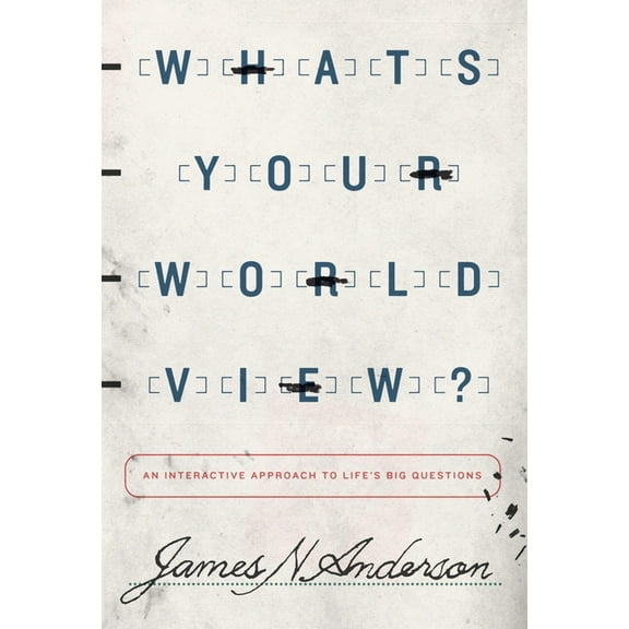 What's Your Worldview?: An Interactive Approach to Life's Big Questions, (Paperback)