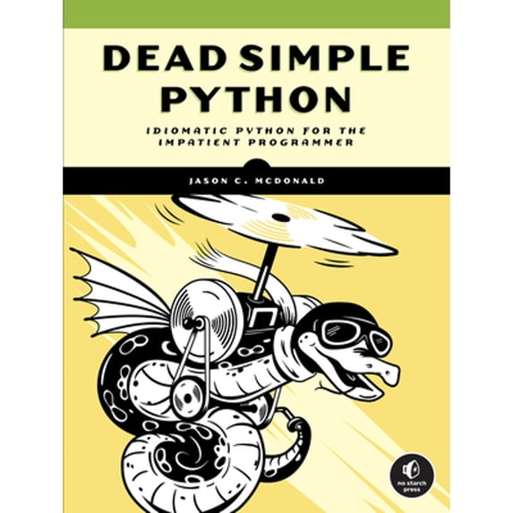 Pre-Owned Dead Simple Python: Idiomatic Python for the Impatient Programmer (Paperback) by Jason C McDonald
