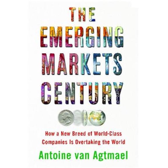 Pre-Owned The Emerging Markets Century : How a New Breed of World-Class Companies Is Overtaking the World (Paperback)