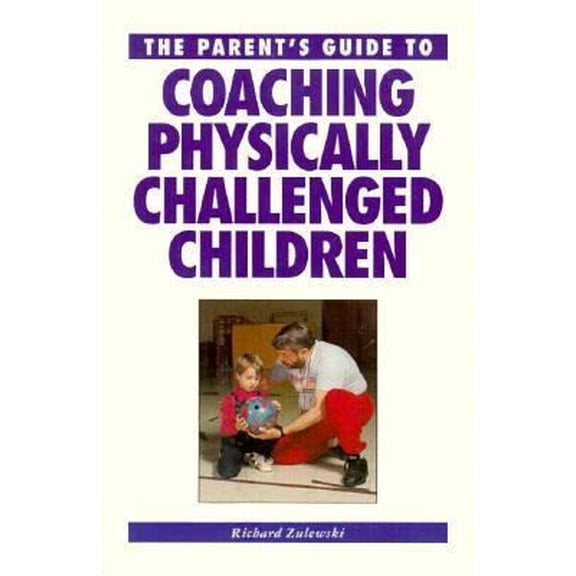 Pre-Owned The Parent's Guide to Coaching Physically Challenged Children (Paperback) 1558703470 9781558703476