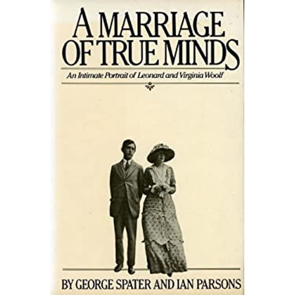 Pre-Owned A Marriage of True Minds: An Intimate Portrait of Leonard and Virginia Woolf (Hardcover) 0151574499 9780151574490