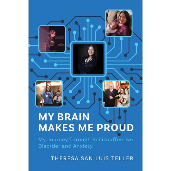 My Brain Makes Me Proud: My Journey Through Schizoaffective Disorder and Anxiety, (Paperback)