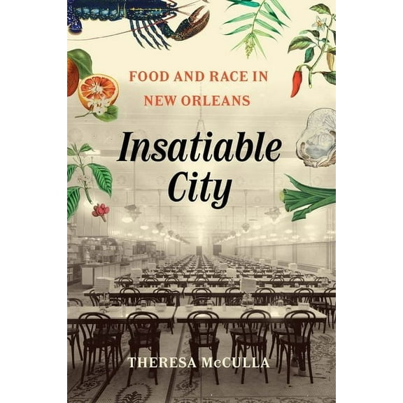 Insatiable City: Food and Race in New Orleans, (Hardcover)