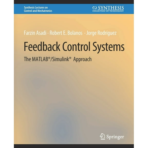Synthesis Lectures on Control and Mechat Feedback Control Systems: The Matlab(r)/Simulink(r) Approach, (Paperback)