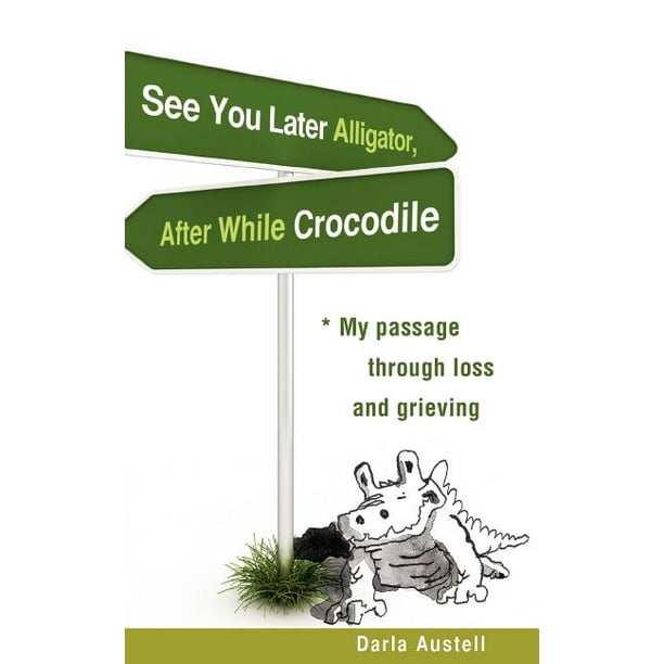 See You Later Alligator After While Crocodile Walmart Com Walmart Com