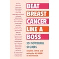 thumbnail image 1 of Pre-Owned Beat Breast Cancer Like a Boss: 30 Powerful Stories, 9781635767131, 163576713X, Paperback,, 1 of 1