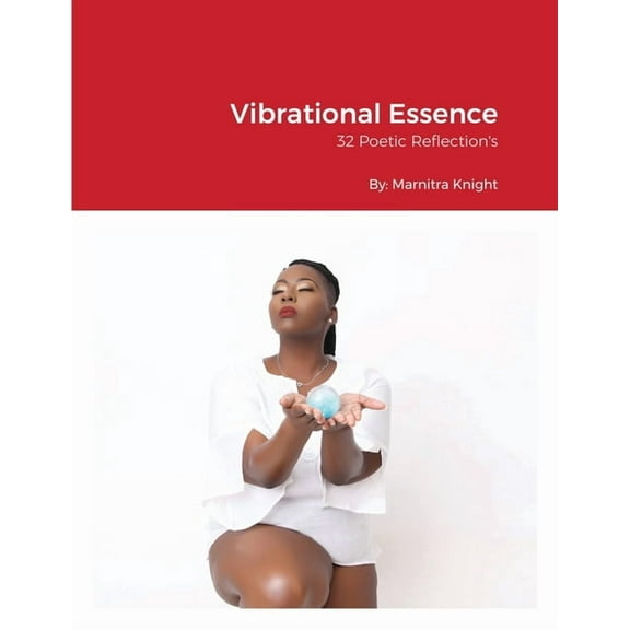 Vibrational Essence: 32 Poetic Reflection's, (Paperback)