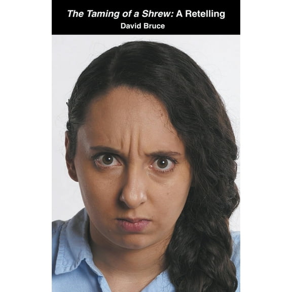 The Taming of a Shrew: A Retelling, (Paperback)