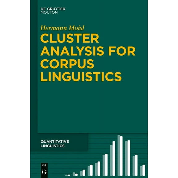 Quantitative Linguistics [Ql] Cluster Analysis for Corpus Linguistics, Book 66, (Hardcover)