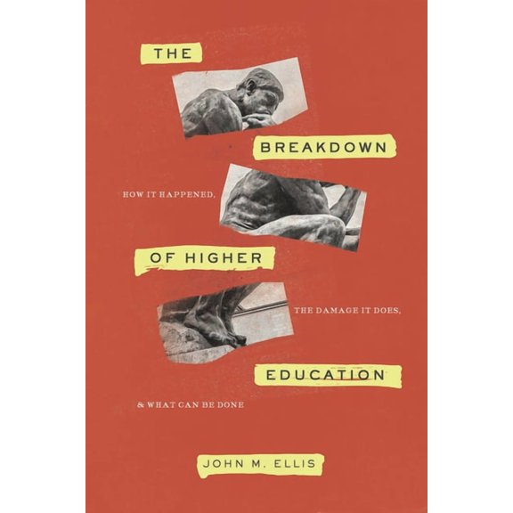 The Breakdown of Higher Education: How It Happened, the Damage It Does, and What Can Be Done, (Paperback)