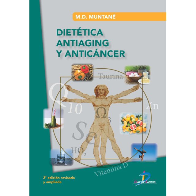DIETETICA ANTIAGING Y ANTICANCER DIAZ DE SANTOS MARIA DOLORES MUNTANE COCA