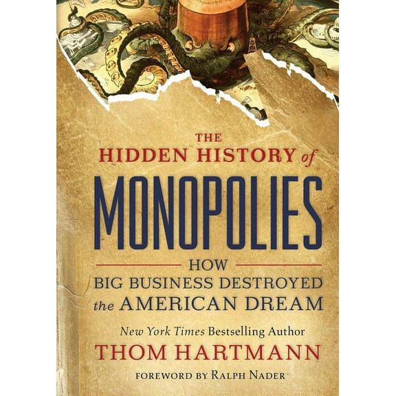 Thom Hartmann Hidden History The Hidden History of Monopolies: How Big Business Destroyed the American Dream, (Paperback)