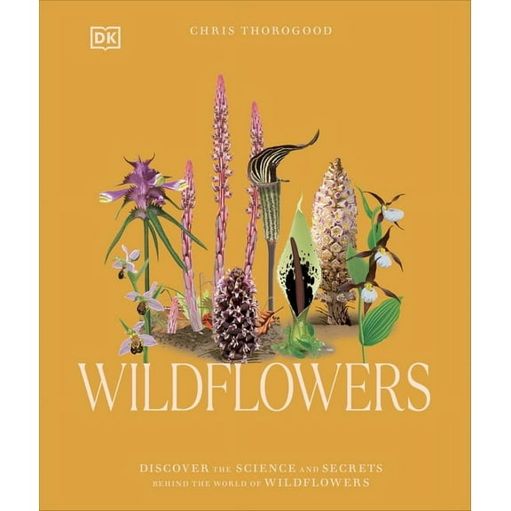 Science and Secrets of Natural History Wildflowers: Discover the Science and Secrets Behind the World of Wildflowers, (Hardcover)