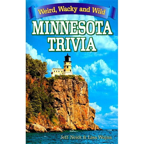 Minnesota Trivia: Weird, Wacky and Wild, (Paperback)